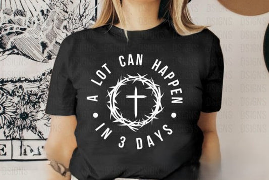 A LOT CAN HAPPEN IN 3 DAYS