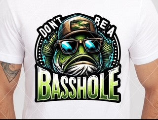 DON'T BE A BASSHOLE