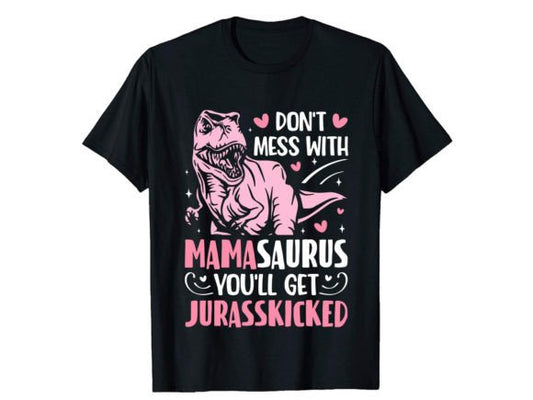 DON'T MESS WITH MOMASAURUS