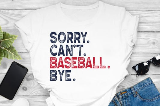 SORRY CAN'T BASEBALL BYE