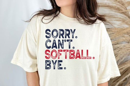 SORRY CAN'T SOFTBALL BYE