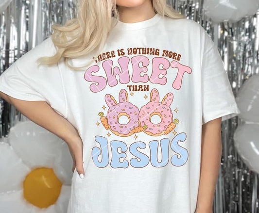 THERE IS NOTHING MORE SWEET THAN JESUS