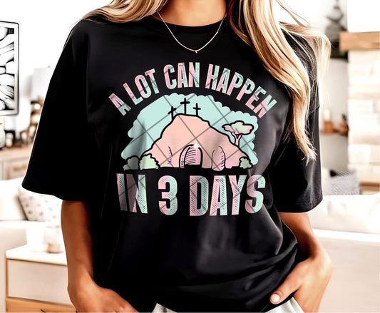 A LOT CAN HAPPEN IN 3 DAYS