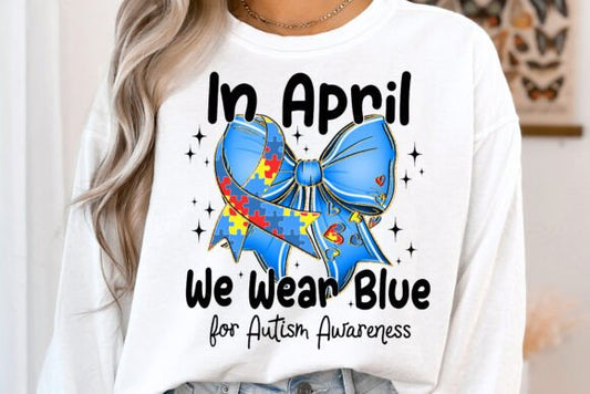 AUTISM IN APRIL WE WEAR BLUE