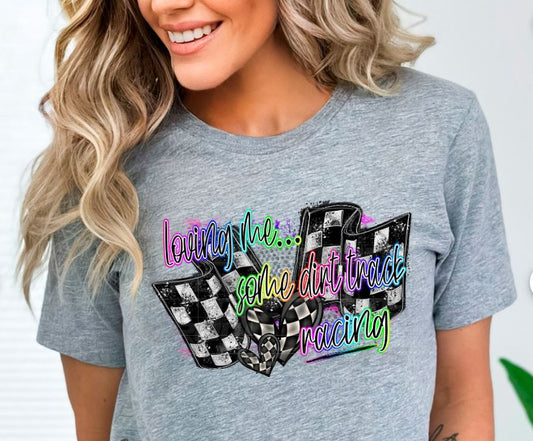 LOVE ME SOME DIRT TRACKING RACING