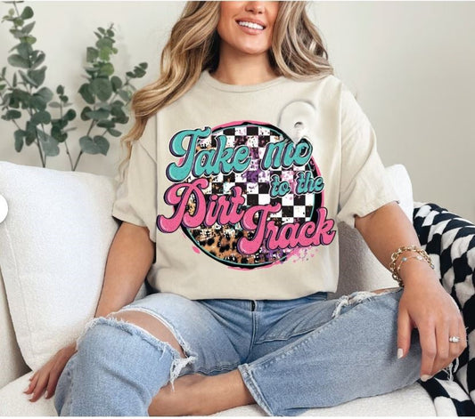 TAKE ME TO THE DIRT TRACK